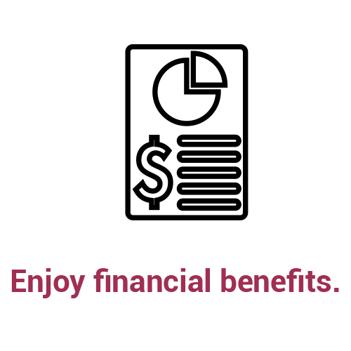 Enjoy financial benefits.